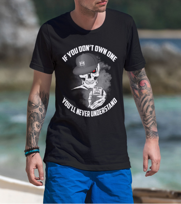If You Don't Own One You'll Never Understand Humvee T-Shirt