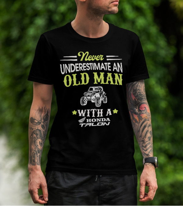 Never Underestimate An Old Man With A Honda Talon T-Shirt