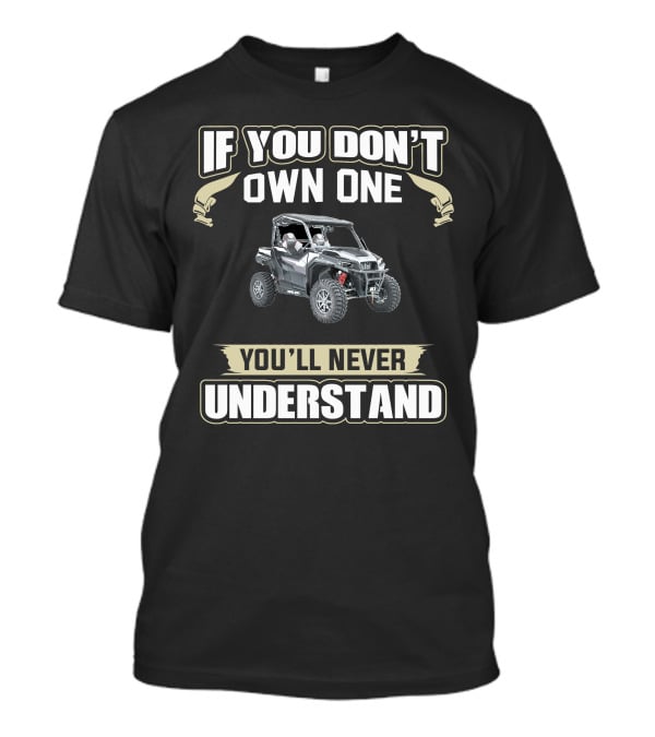 If You Don't Own One You'll Never Understand General 1000 XP1 T-Shirt
