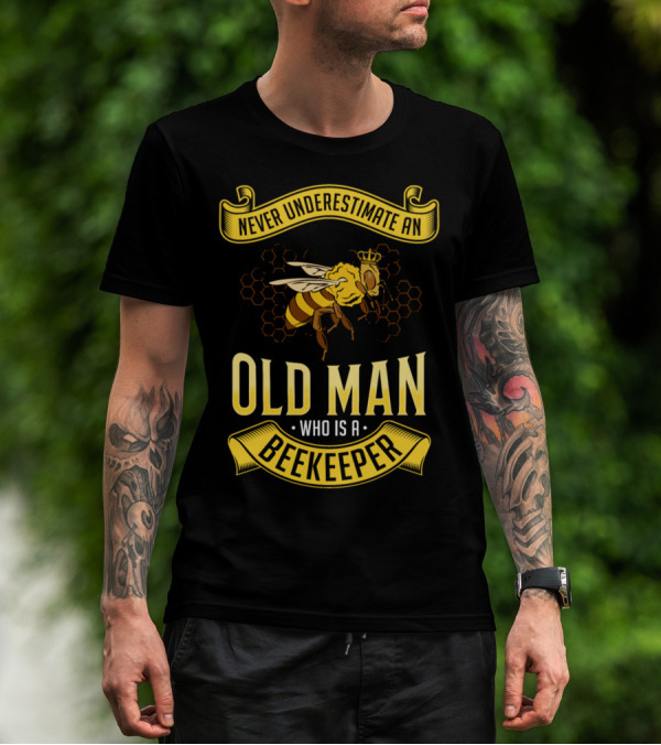 Never Underestimate An Old Man Who Is A Beekeeper T-Shirt