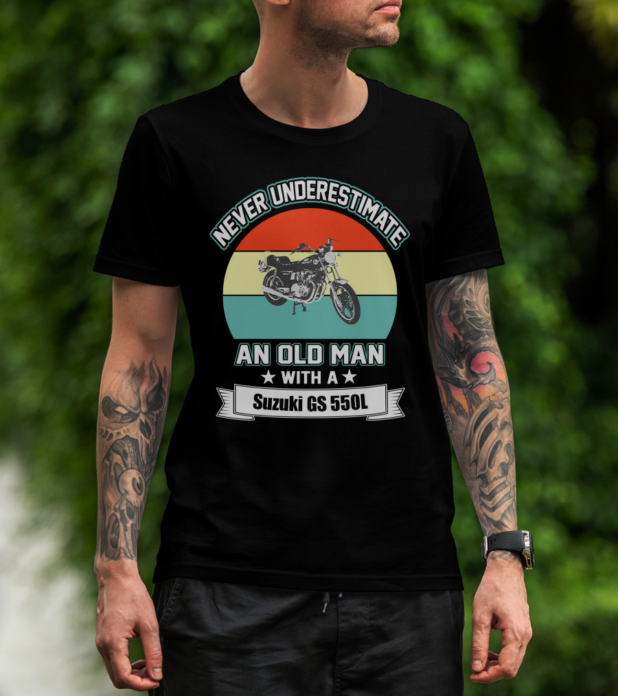 Never Underestimate An Old Man With A Suzuki GS 550L T-Shirt
