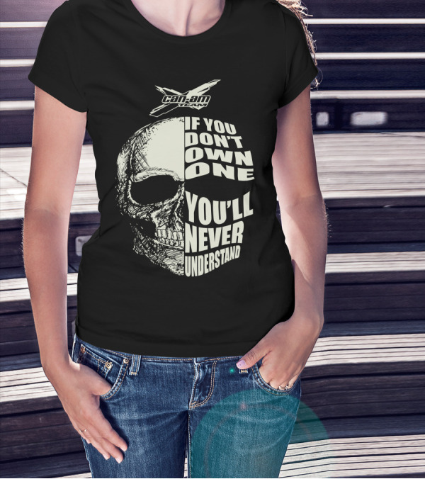 Can-Am If You Don't Own One You'll Never Understand Skull T-Shirt