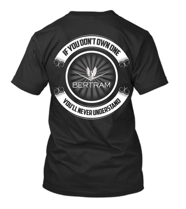 If You Don't Own One You'll Never Understand Bertram T-Shirt