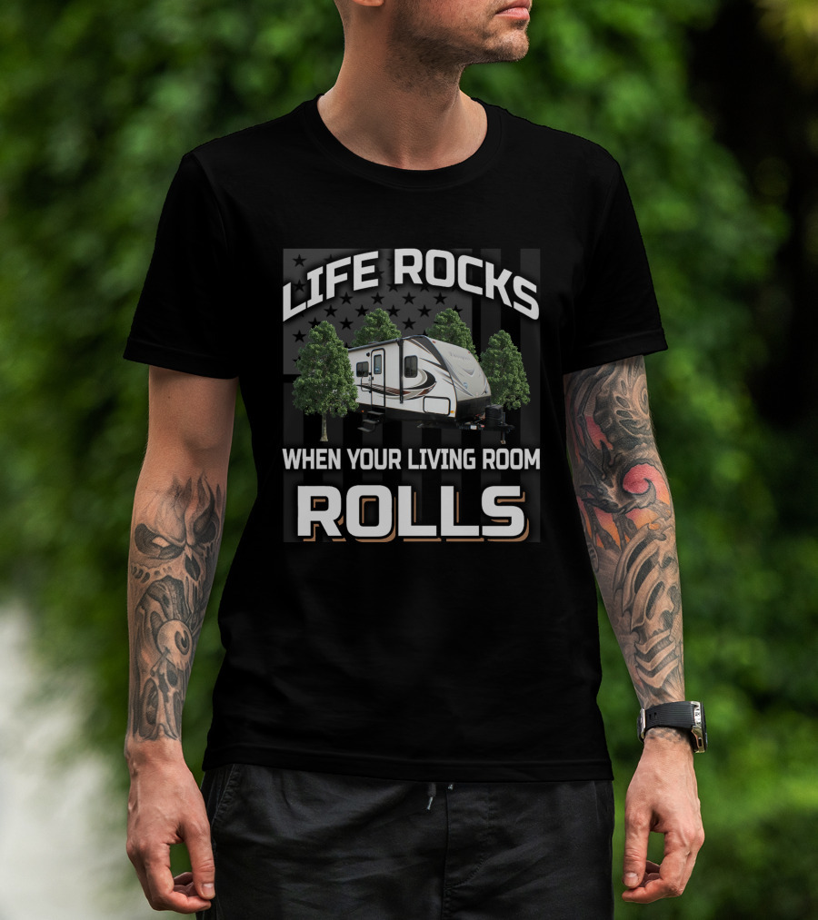 Life Rocks When Your Living Room Rolls RV Adventure T-Shirt
