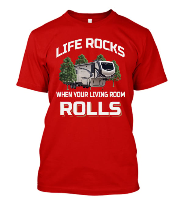 Montana High Country 331RL Life Rocks When Your Living Room Rolls T-Shirt