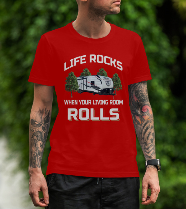 Life Rocks When Your Living Room Rolls Shockwave T-Shirt