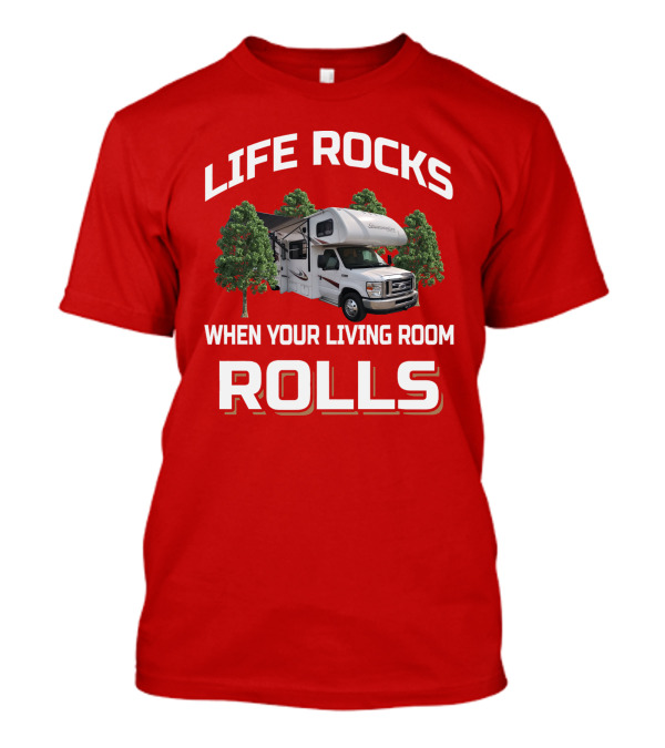 LIFE ROCKS WHEN YOUR LIVING ROOM ROLLS Sunseeker RV Adventure T-Shirt