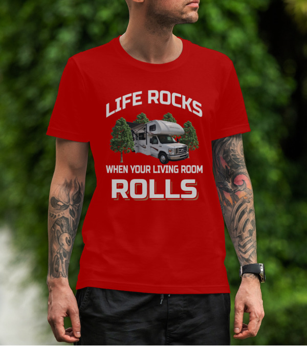 LIFE ROCKS WHEN YOUR LIVING ROOM ROLLS Sunseeker RV Adventure T-Shirt