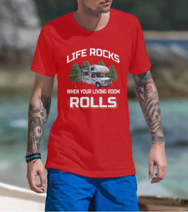 LIFE ROCKS WHEN YOUR LIVING ROOM ROLLS Sunseeker RV Adventure T-Shirt