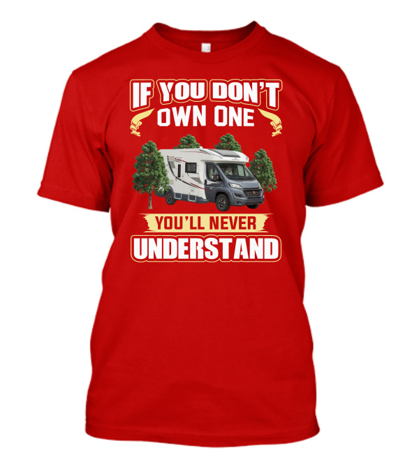 RollerTeam If You Don’t Own One You’ll Never Understand T-Shirt