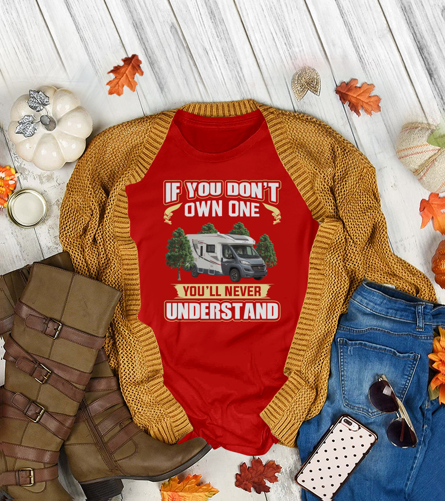 RollerTeam If You Don’t Own One You’ll Never Understand T-Shirt