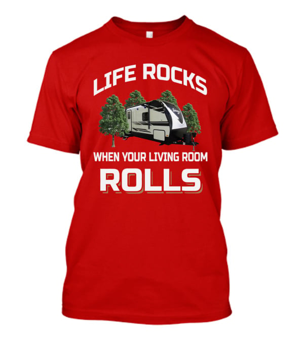 Life Rocks When Your Living Room Rolls Imagine Rv Camping Travel Trailer T-Shirt