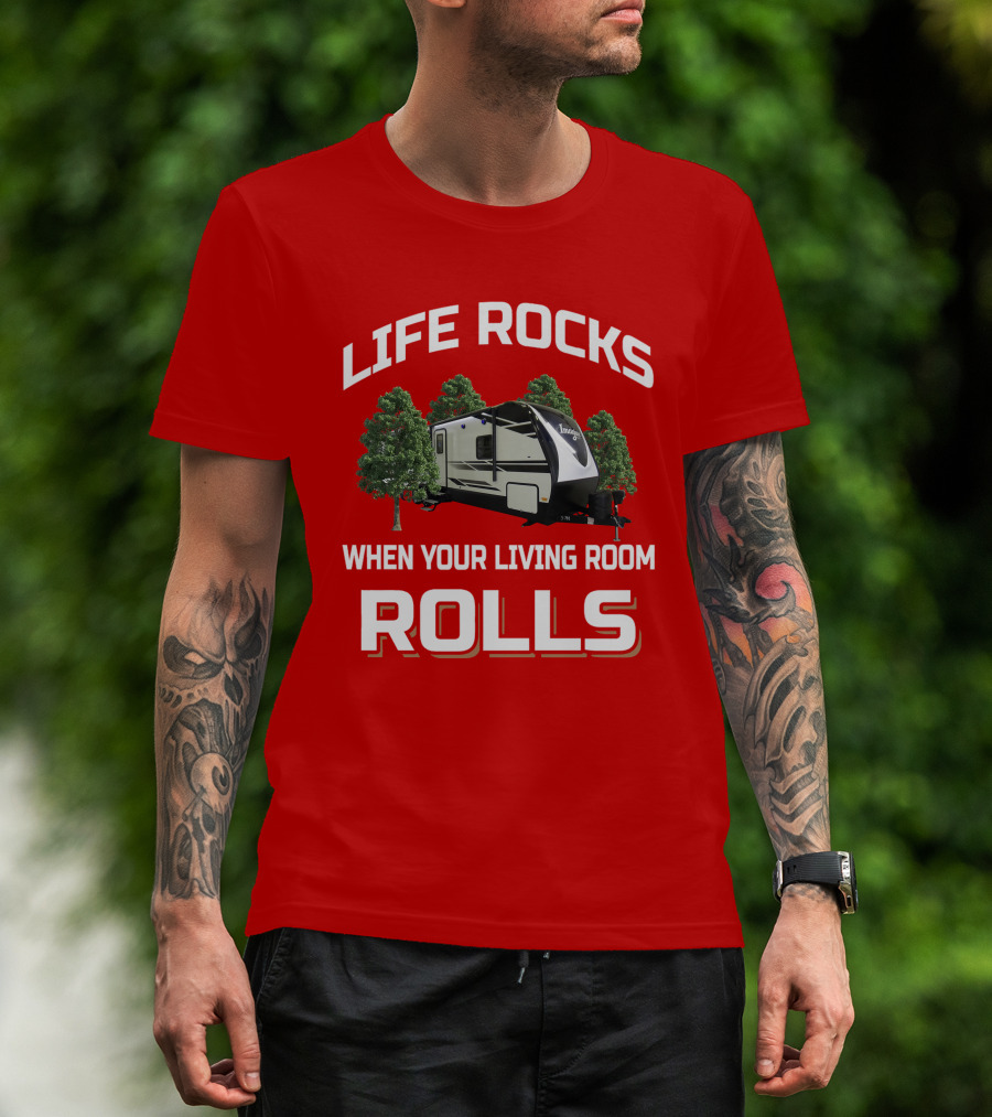 Life Rocks When Your Living Room Rolls Imagine Rv Camping Travel Trailer T-Shirt