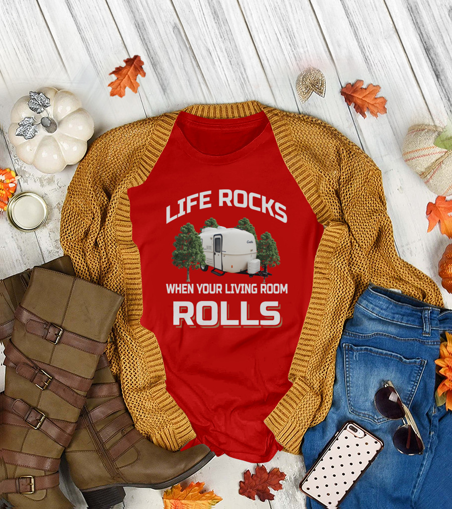 LIFE ROCKS WHEN YOUR LIVING ROOM ROLLS Casita RV Camper T-Shirt