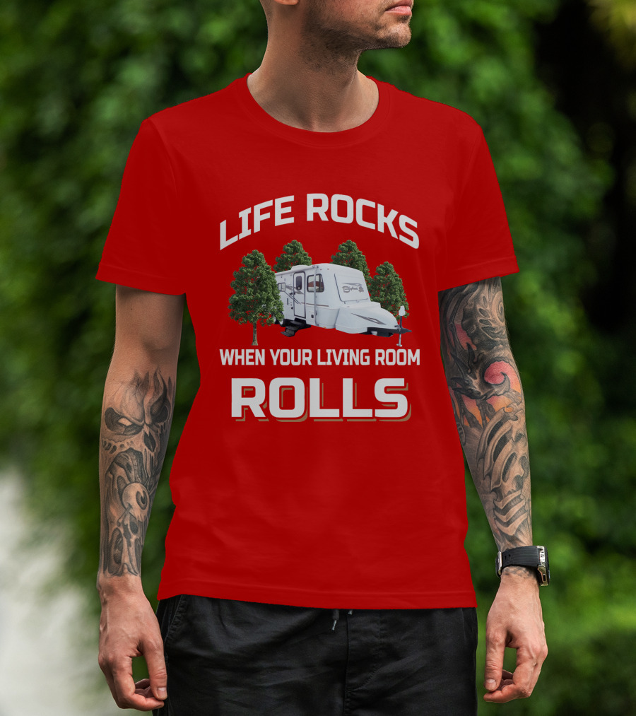 LIFE ROCKS WHEN YOUR LIVING ROOM ROLLS CAMPER Bigfoot T-Shirt