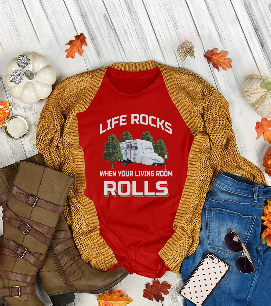 LIFE ROCKS WHEN YOUR LIVING ROOM ROLLS CAMPER Bigfoot T-Shirt