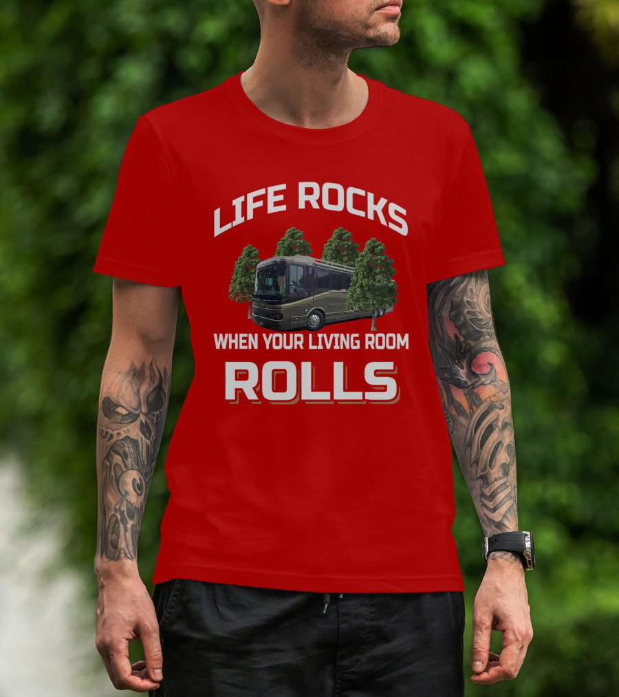 Life Rocks When Your Living Room Rolls Wanderlodge T-Shirt