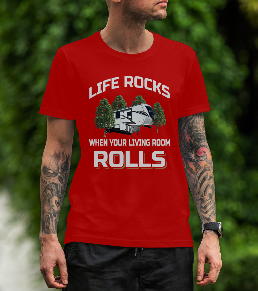 LIFE ROCKS WHEN YOUR LIVING ROOM ROLLS Primetime RV Camper T-Shirt