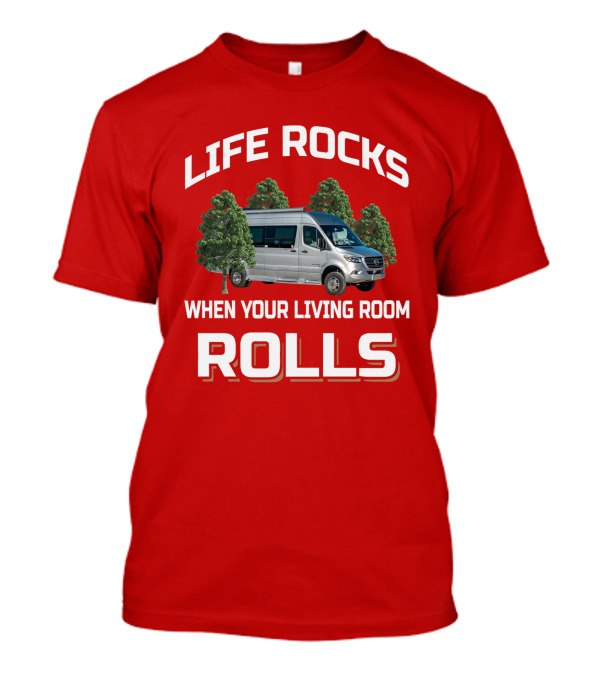 Life Rocks When Your Living Room Rolls Coachmen Galleria Class T-Shirt