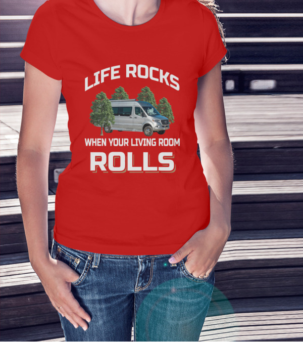 Life Rocks When Your Living Room Rolls Coachmen Galleria Class T-Shirt