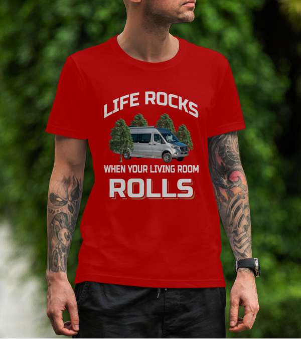 Life Rocks When Your Living Room Rolls Coachmen Galleria Class T-Shirt