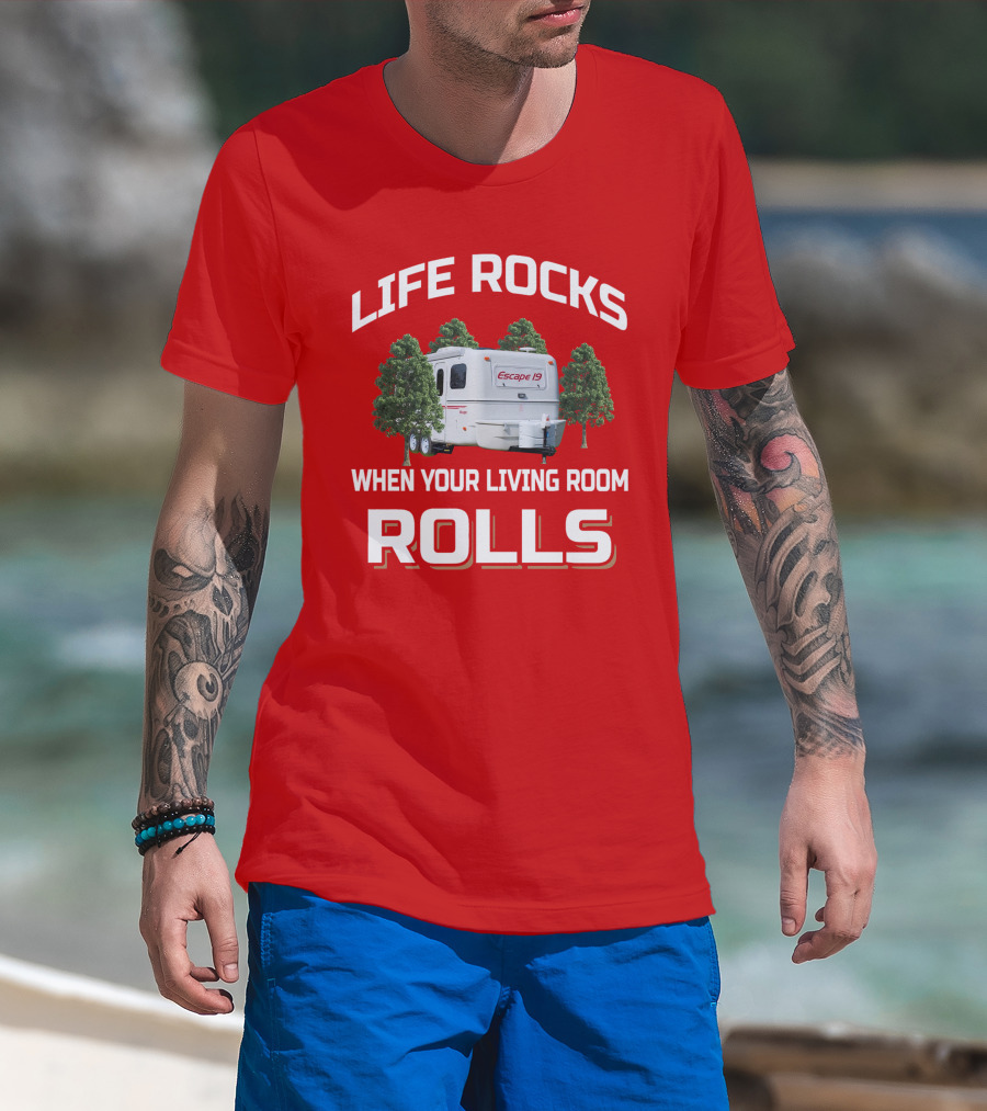 Life Rocks When Your Living Room Rolls Escape 19 T-Shirt
