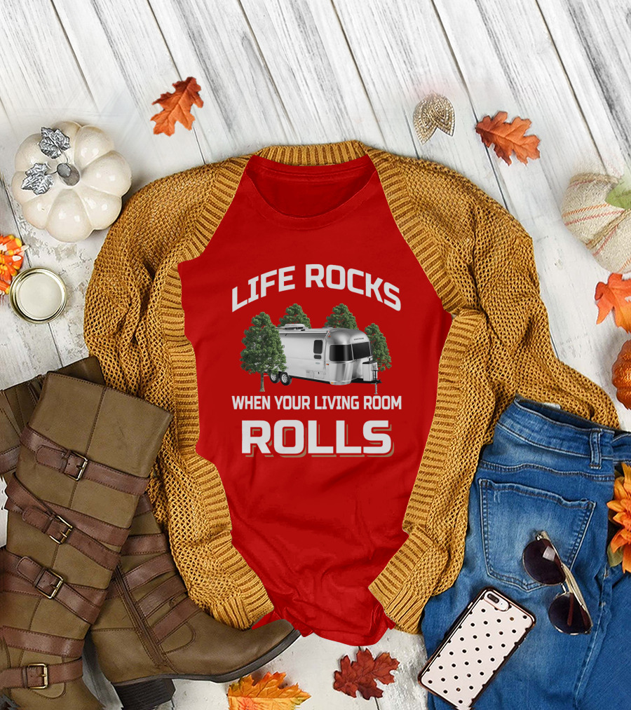 LIFE ROCKS WHEN YOUR LIVING ROOM ROLLS Airstream T-Shirt