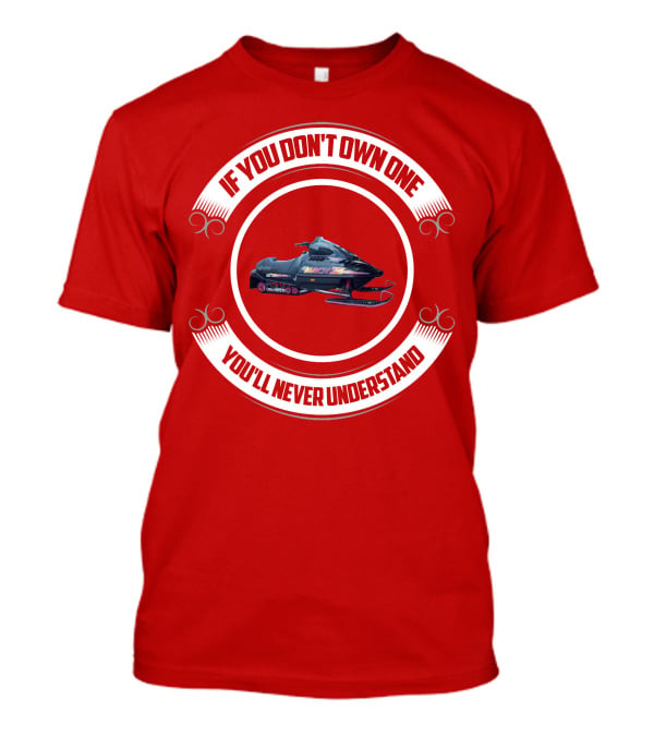 If You Don't Own One You'll Never Understand Skidoo Matchz T-Shirt