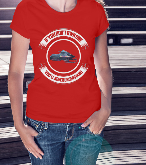 If You Don't Own One You'll Never Understand Skidoo Matchz T-Shirt