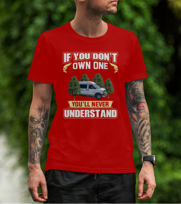 If You Don't Own One You'll Never Understand Safari Condo Van Life T-Shirt