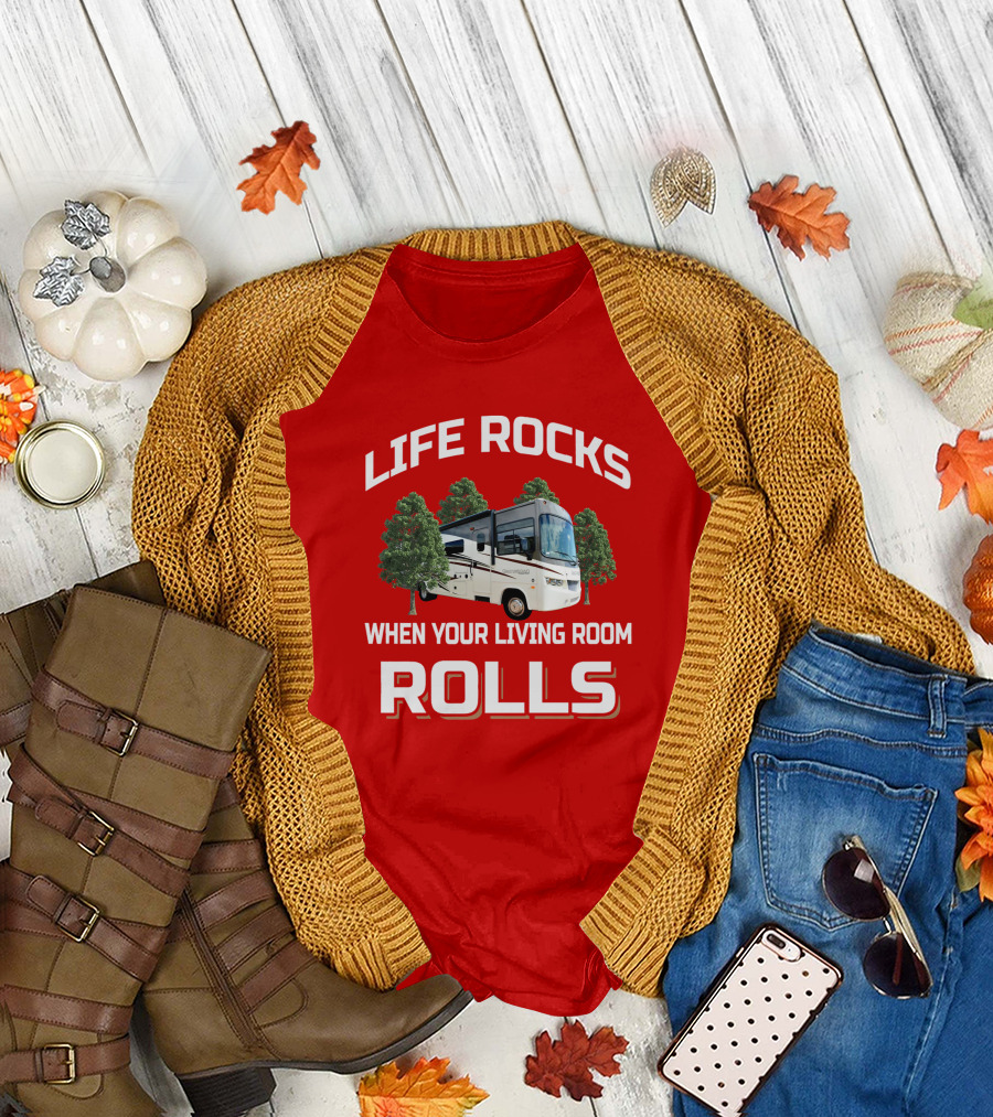 Life Rocks When Your Living Room Rolls RV Camper T-Shirt