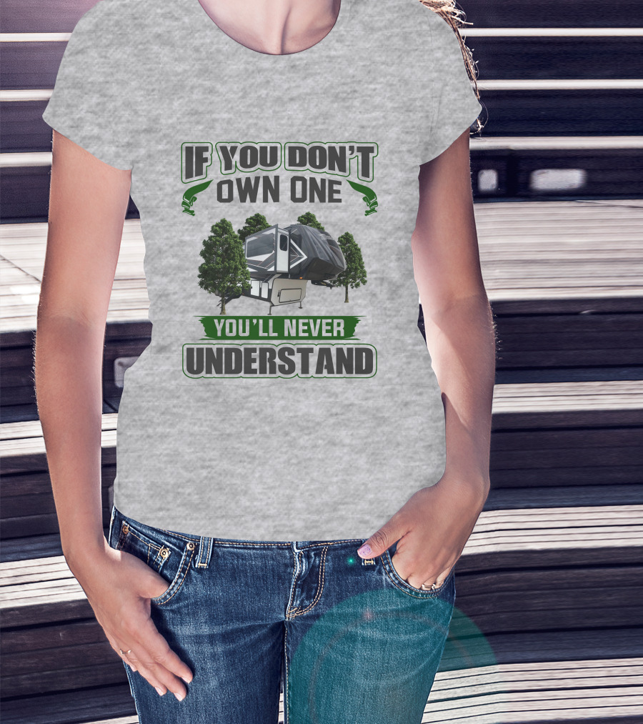 If You Don't Own One You'll Never Understand Camper Trailer Forest T-Shirt