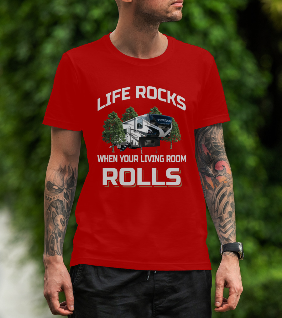 Life Rocks When Your Living Room Rolls Torque T-Shirt