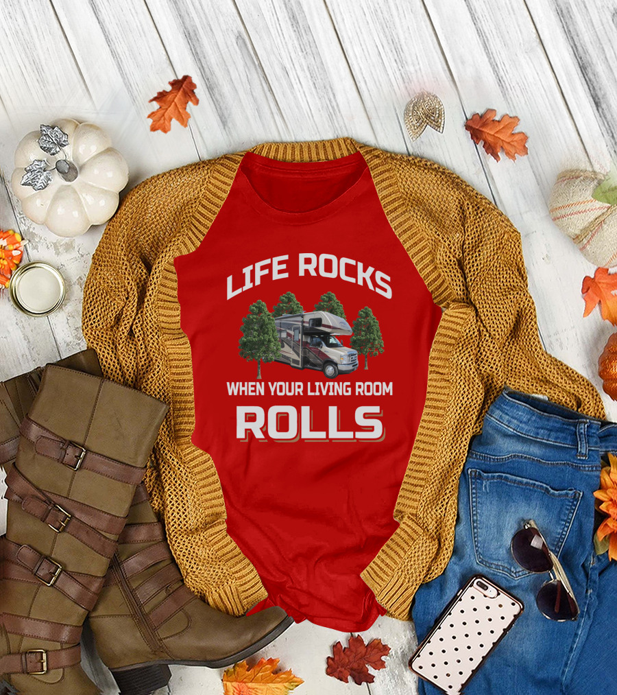 LIFE ROCKS WHEN YOUR LIVING ROOM ROLLS FORESTER RV CAMPING TREES T-Shirt