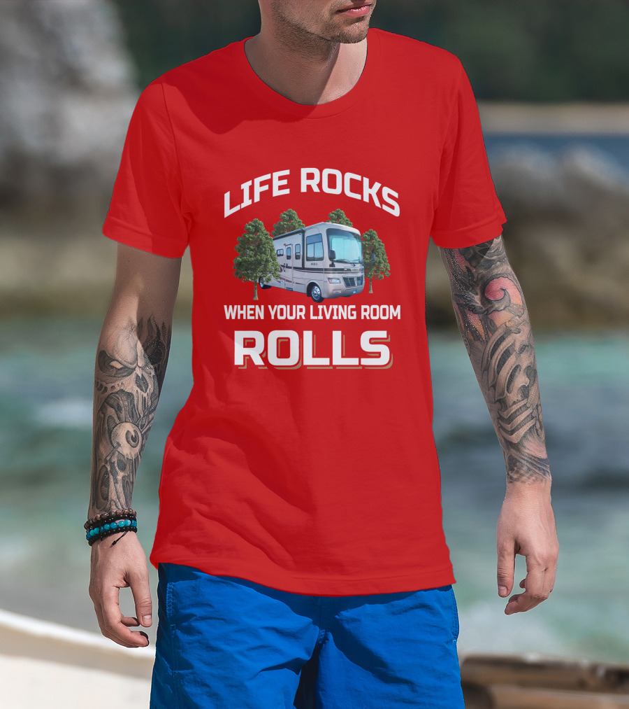 LIFE ROCKS WHEN YOUR LIVING ROOM ROLLS Holiday Rambler RV T-Shirt