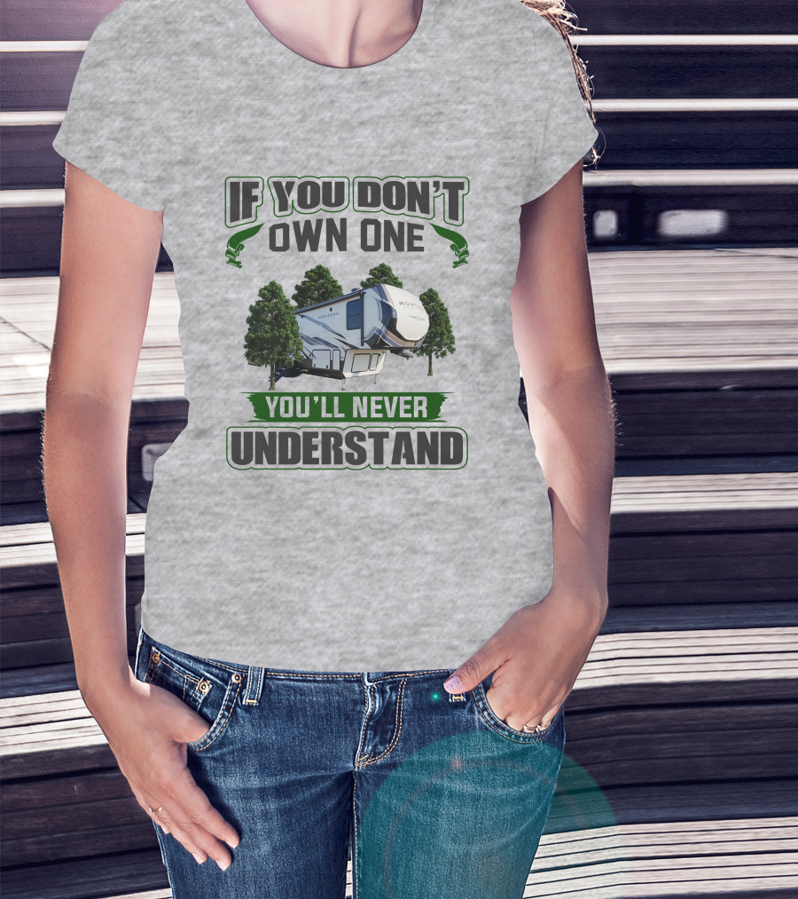 If You Don't Own One You'll Never Understand Montana HC T-Shirt