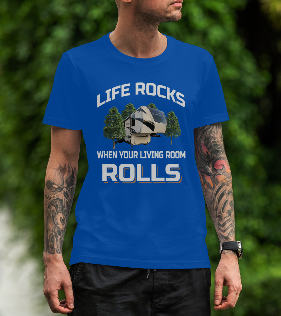 Life Rocks When Your Living Room Rolls Cardinal Rv T-Shirt