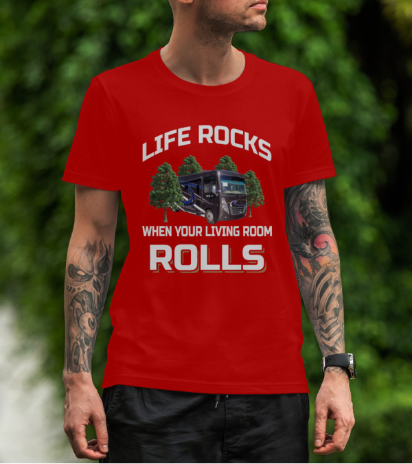 LIFE ROCKS WHEN YOUR LIVING ROOM ROLLS Thor Outlaw RV T-Shirt