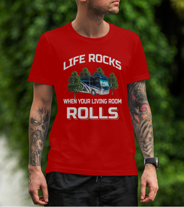 LIFE ROCKS WHEN YOUR LIVING ROOM ROLLS ENTEGRA T-Shirt