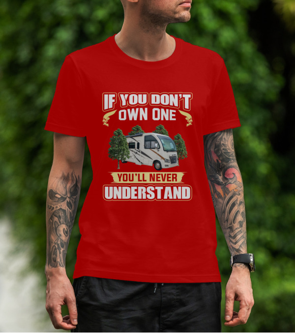 If You Don't Own One You'll Never Understand RV Axis T-Shirt