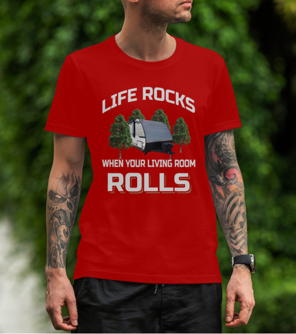 LIFE ROCKS WHEN YOUR LIVING ROOM ROLLS ASPEN TRAIL T-Shirt