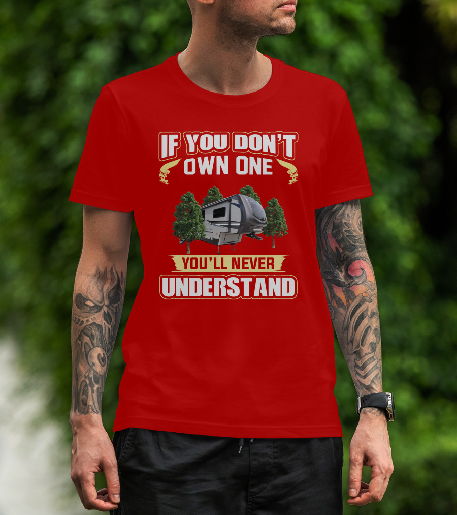 If You Don't Own One You'll Never Understand Camper Forest T-Shirt