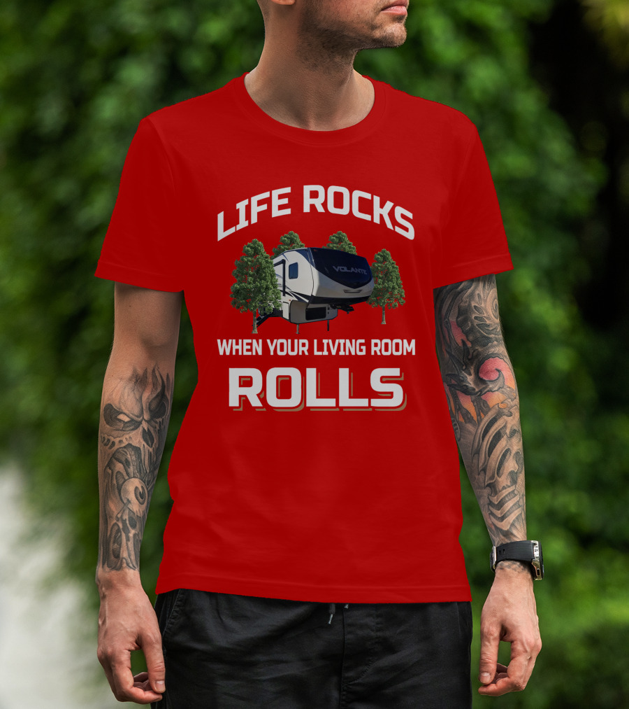 LIFE ROCKS WHEN YOUR LIVING ROOM ROLLS VOLANTE T-Shirt