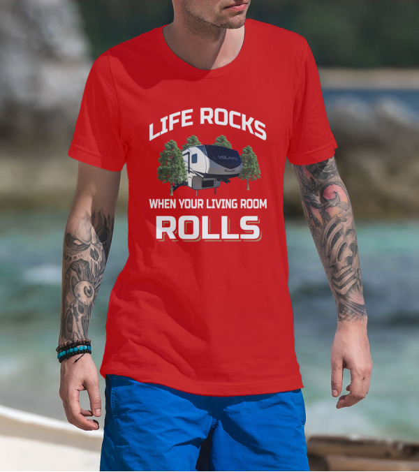 LIFE ROCKS WHEN YOUR LIVING ROOM ROLLS VOLANTE T-Shirt
