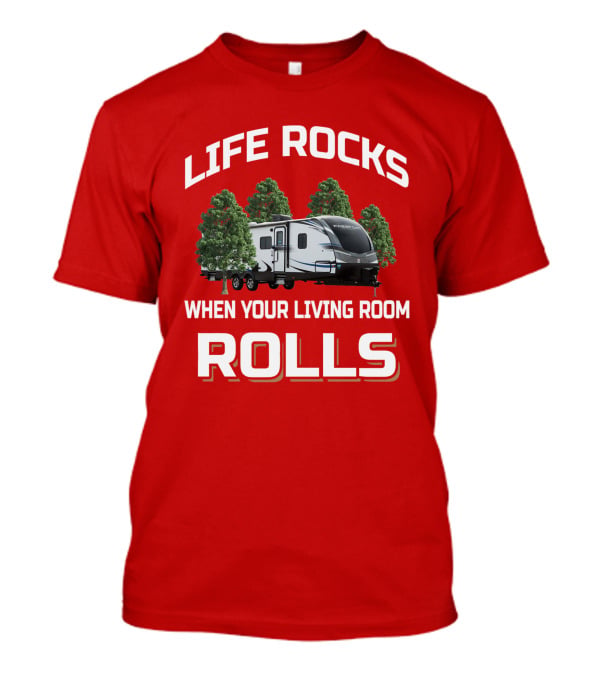 LIFE ROCKS WHEN YOUR LIVING ROOM ROLLS Keystone Passport Camper T-Shirt