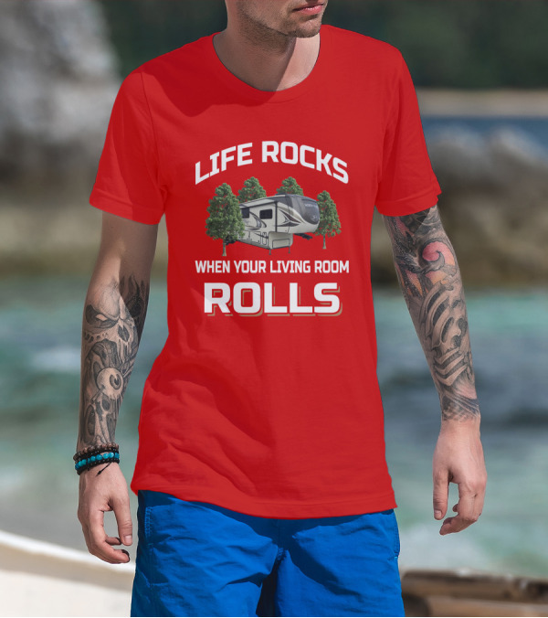 LIFE ROCKS WHEN YOUR LIVING ROOM ROLLS NORTH POINT T-Shirt