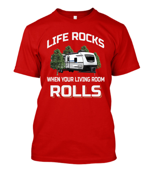 LIFE ROCKS WHEN YOUR LIVING ROOM ROLLS SportTrek T-Shirt