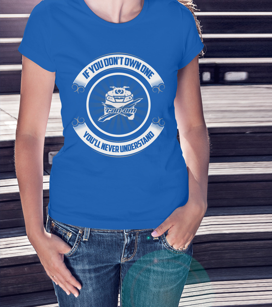 If You Don't Own One Can Am XMR You'll Never Understand T-Shirt