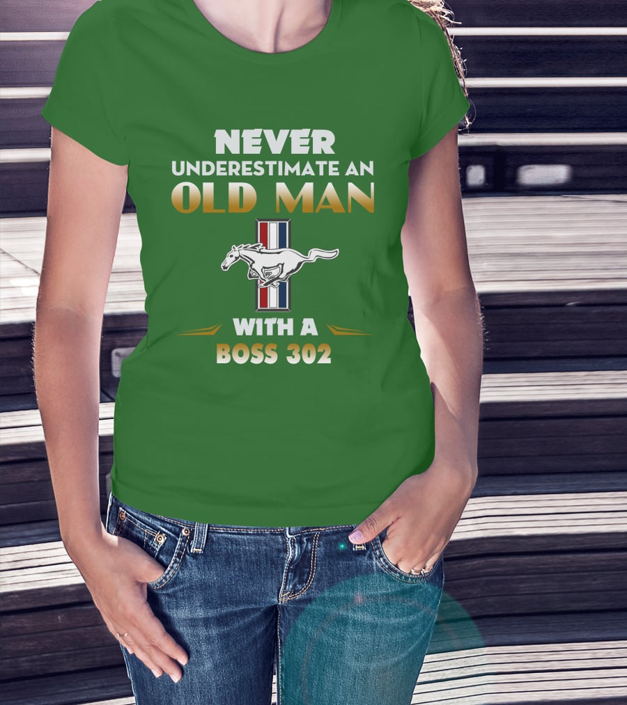 Never Underestimate An Old Man With A Boss 302 Mustang T-Shirt