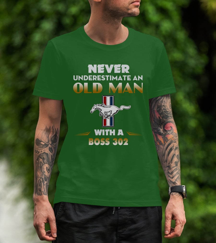 Never Underestimate An Old Man With A Boss 302 Mustang T-Shirt